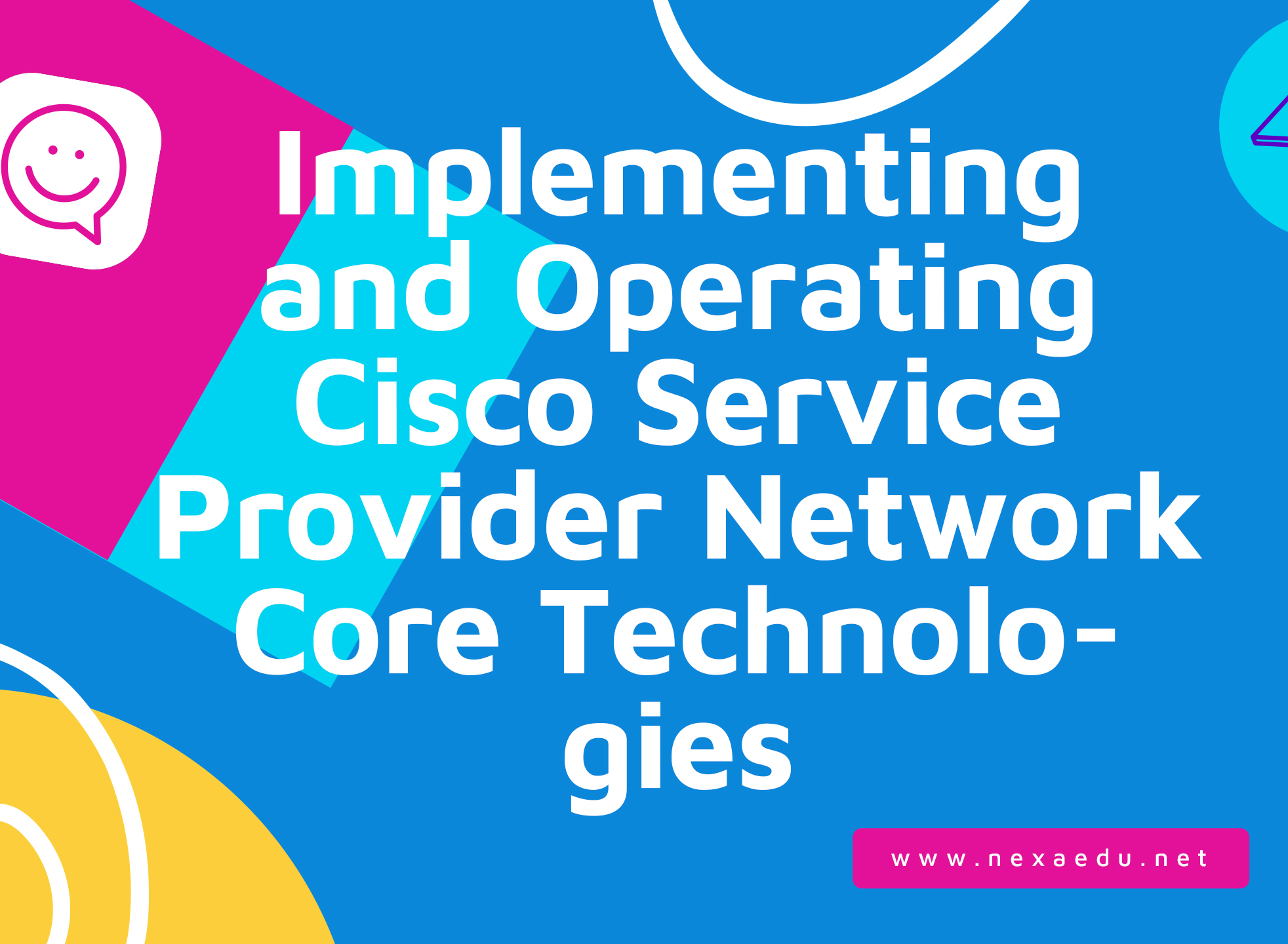 Implementing and Operating Cisco Service Provider Network Core Technologies